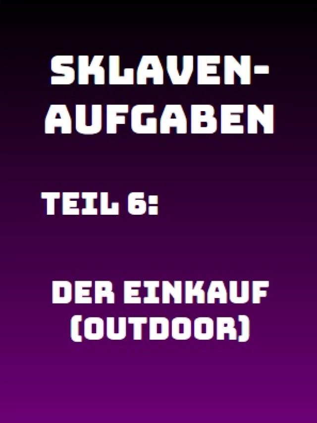Sklavenaufgabe 006: Der Einkauf